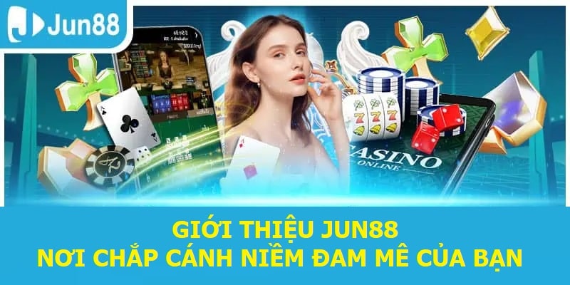 gioi thieu jun88 noi chap canh niem dam me cua ban Giới thiệu Jun88 - Nơi chắp cánh niềm đam mê của bạn
