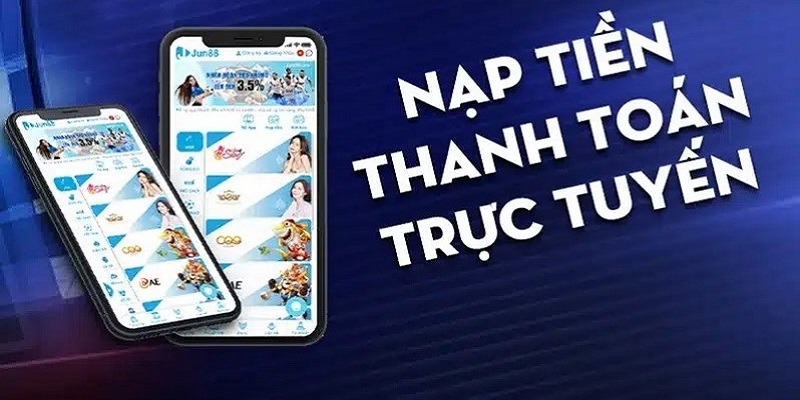 nap tien jun88 uu diem Đánh giá ưu điểm vượt trội của hệ thống gửi tiền online